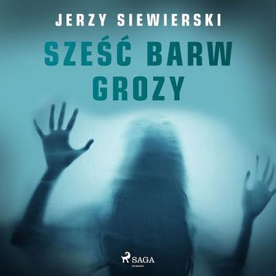Sześć barw grozy - Jerzy Siewierski, Audio, 9788726951066