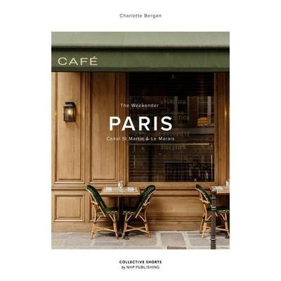 The Weekender Paris, Gebundene Ausgabe von Charlotte Bergan Cioli, Global Book Sales