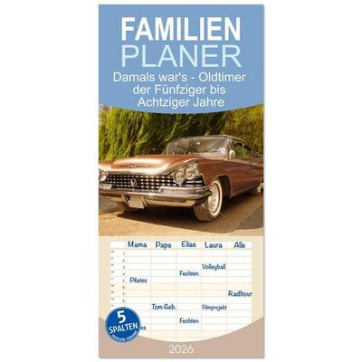 Familienplaner 2026 - Damals war's - Oldtimer der Fünfziger bis Achtziger Jahre mit 5 Spalten (Wandkalender, 21 x 45 cm) CALVENDO