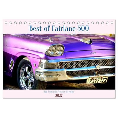 Best of Fairlane 500 - Ein Ford mit Flossen in Kuba (Tischkalender 2027 DIN A5 quer), CALVENDO Monatskalender