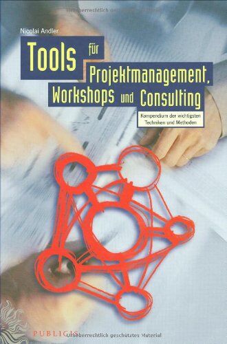 Nicolai Andler - Tools für Projektmanagement, Workshops und Consulting. Ein Kompendium der wichtigsten Techniken und Methoden - Preis vom 30.09.2026 09:01:18 h