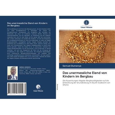 Das unermessliche Elend von Kindern im Bergbau, Taschenbuch von Samuel Dumenya, BoD - Books on Demand, 978-620-2-70156-3