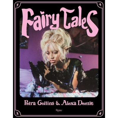Fairytales, Gebundene Ausgabe von Alexandra Leigh Demie,Petra Collins, Rizzoli New York, 978-0-8478-7102-5