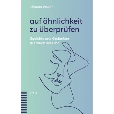 auf ähnlichkeit zu überprüfen, Taschenbuch von Claudia Weiler, Theologischer Verlag Zürich, 978-3-290-18803-0