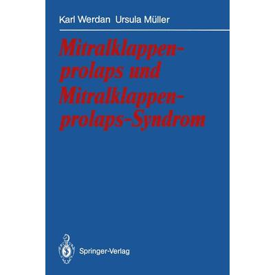 Mitralklappenprolaps und Mitralklappenprolaps-Syndrom, Taschenbuch von Karl Werdan,Ursula Müller, Springer Berlin, 978-3-540-53558-4