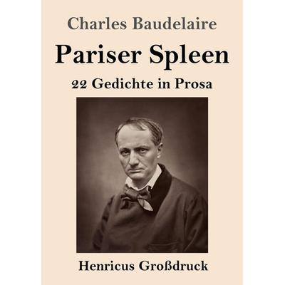 Pariser Spleen (Großdruck), Taschenbuch von Charles Baudelaire, Henricus - Edition Deutsche Klassik GmbH, Berlin, 978-3-8478-4803-5