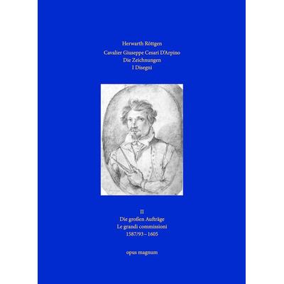 Cavalier Giuseppe Cesari D'Arpino - Die Zeichnungen 2 - I Disegni 2, Set von Herwarth Röttgen, Opus magnum, 978-3-939322-73-3