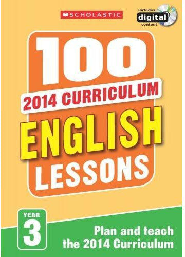 Scholastic 100 English Lessons Year 3 - 2014 National Curriculum Plan And Teach Study Guide