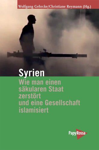 Wolfgang Gehrcke - Syrien - Wie man einen säkularen Staat zerstört und eine Gesellschaft islamisiert - Preis vom 16.10.2026 11:41:07 h