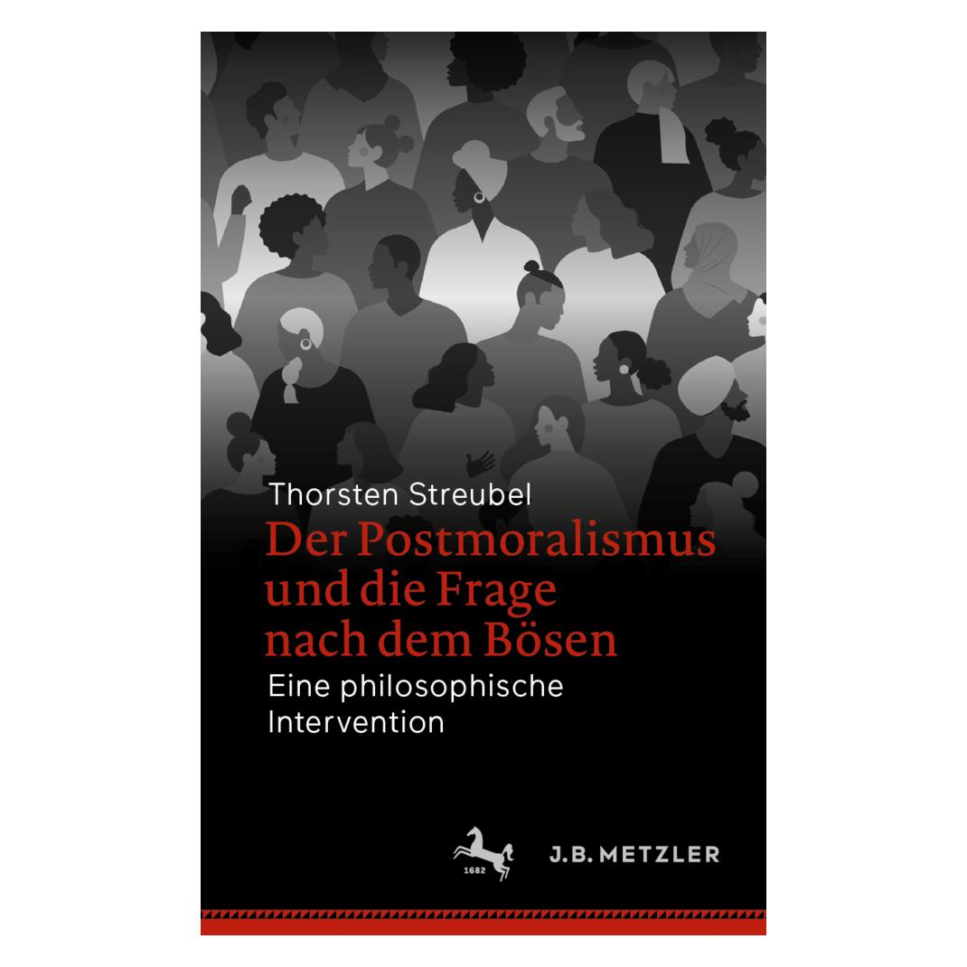Metzler-Pöschel Der Postmoralismus und die Frage nach dem Bösen (Deutsch, Softcover, Thorsten Streubel) (37363495)