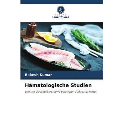 Hämatologische Studien, Taschenbuch von Rakesh Kumar, Verlag Unser Wissen, 978-620-5-18260-4
