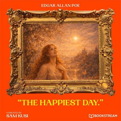 The Happiest Day. - Edgar Allan Poe, Audio, 9783711953971