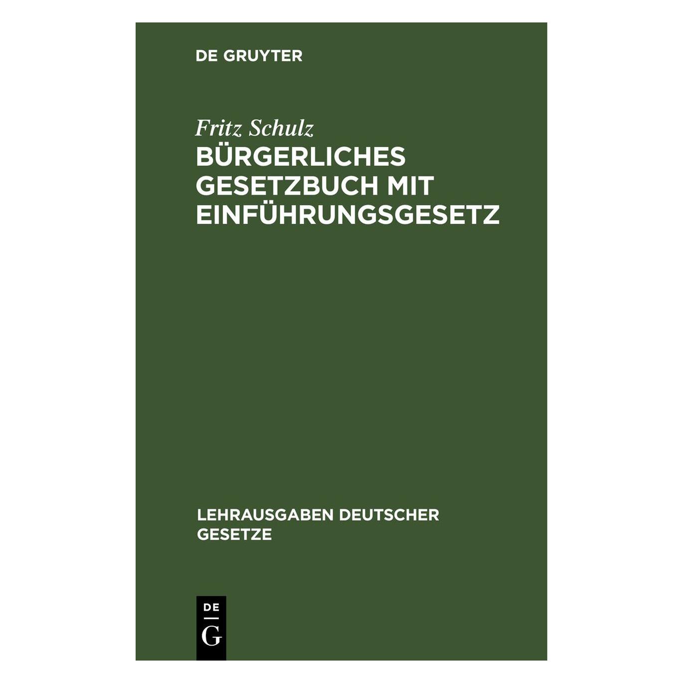 De Gruyter Schulz:Bürgerliches Gesetzbuch mit Einf (Deutsch, Hardcover, Fritz Schulz) (67772415)