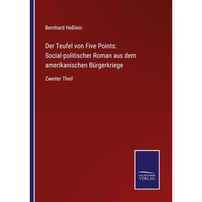 Der Teufel von Five Points: Social-politischer Roman aus dem amerikanischen Bürgerkriege, Taschenbuch von Bernhard Hesslein, BoD - Books on Demand,