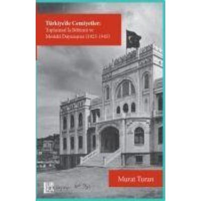 Türkiyede Cemiyetler - Toplumsal Is Bölümü ve Meslek Dayanisma 1923-1945, Taschenbuch von Murat Turan, Libra Kitap
