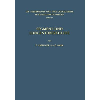 Segment und Lungentuberkulose, Taschenbuch von E. Haefliger,G. Mark, Springer Berlin, 978-3-642-88158-9