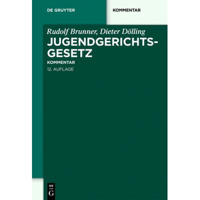 Jugendgerichtsgesetz, Gebundene Ausgabe von Rudolf Brunner,Dieter Dölling, De Gruyter, 978-3-89949-423-5