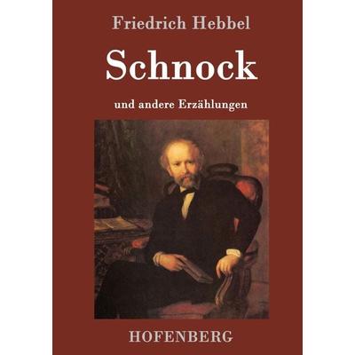 Schnock, Gebundene Ausgabe von Friedrich Hebbel, Hofenberg, 978-3-8430-1638-4