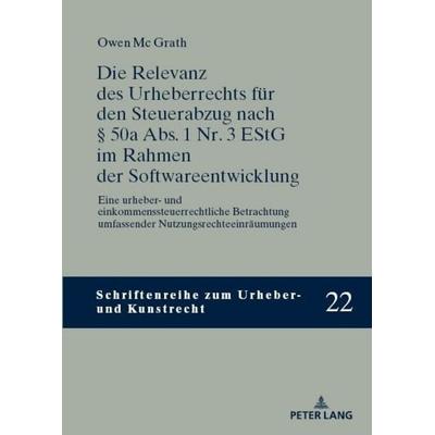 Die Relevanz des Urheberrechts für den Steuerabzug nach § 50a Abs. 1 Nr. 3 EStG im Rahmen der Softwareentwicklung, Gebundene Ausgabe von Owen Mc