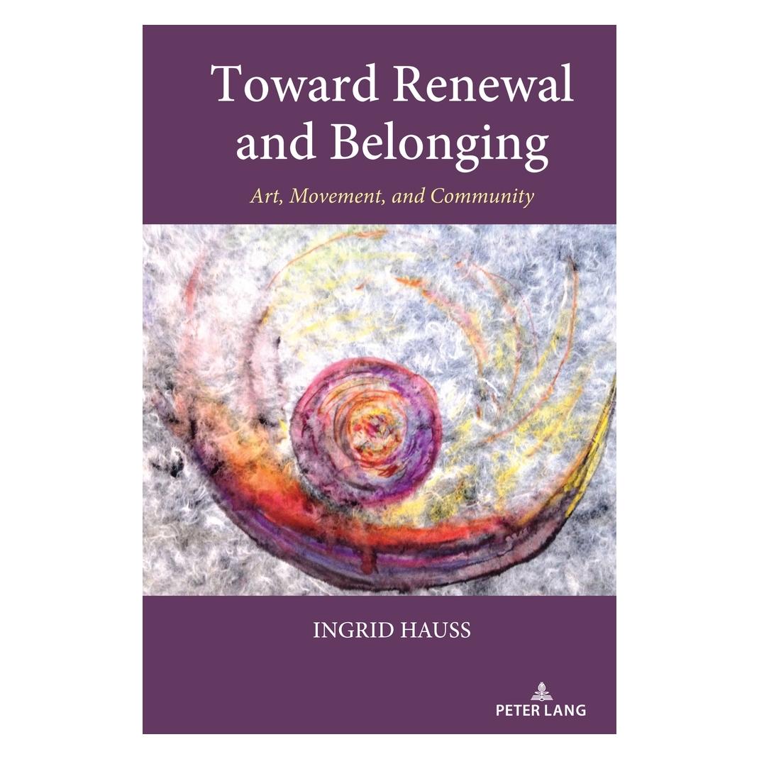 Peter Lang Hauss:Toward Renewal and Belonging (Englisch, Hardcover, Ingrid Hauss) (67749038)