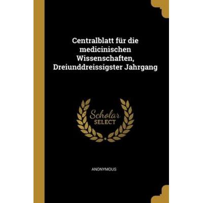 Centralblatt für die medicinischen Wissenschaften, Dreiunddreissigster Jahrgang, Taschenbuch von Anonymous, Creative Media Partners, LLC,