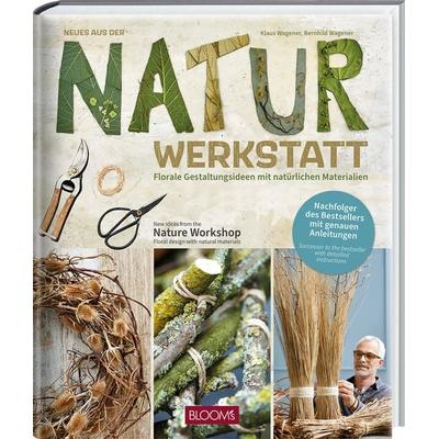 Neues aus der Naturwerkstatt, Gebundene Ausgabe von Klaus Wagener,Bernhild Wagener, Bloom's; 978-3-96563-091-8