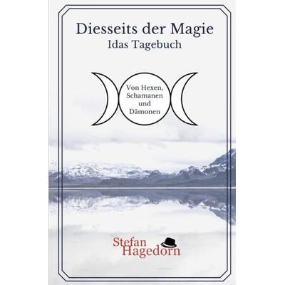 Diesseits der Magie / Idas Tagebuch, Taschenbuch von Stefan Hagedorn, Epubli, 978-3-7531-2873-3