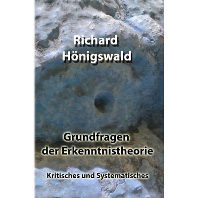 Grundfragen der Erkenntnistheorie, Taschenbuch von Richard Hönigswald, Epubli, 978-3-7575-5199-5