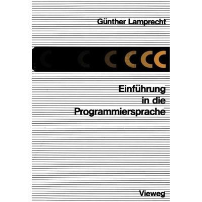 Einführung in die Programmiersprache C, Taschenbuch von Günther Lamprecht, Vieweg & Teubner, 978-3-528-03362-0