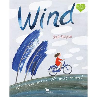 Wind - Wo kommt er her? Wo weht er hin?, Gebundene Ausgabe von Olga Fadejewa, Magellan, 978-3-7348-6053-9