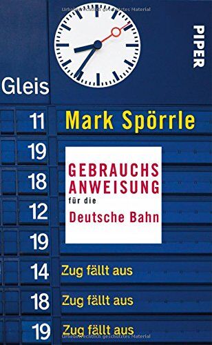 Mark Spörrle - Gebrauchsanweisung für die Deutsche Bahn (Piper Taschenbuch, Band 27687) - Preis vom 10.10.2026 11:48:34 h