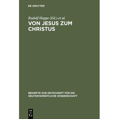 Von Jesus zum Christus, Gebundene Ausgabe von Rudolf Hoppe,Ulrich Busse, De Gruyter, 978-3-11-015546-4