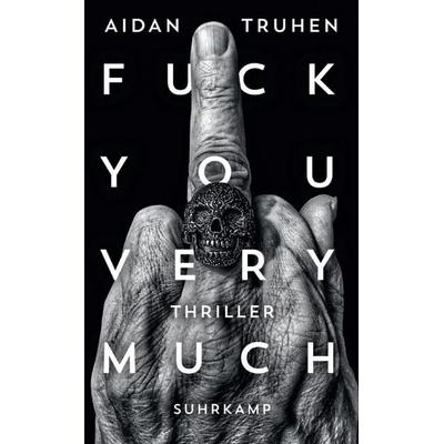 Fuck you very much, Taschenbuch von Aidan Truhen, Suhrkamp, 978-3-518-46965-1
