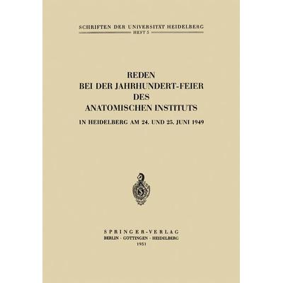 Reden bei der Jahrhundert-Feier des Anatomischen Instituts in Heidelberg am 24. und 25. Juni 1949, Taschenbuch von Hermann Hoepke,Curt Elze,Hans