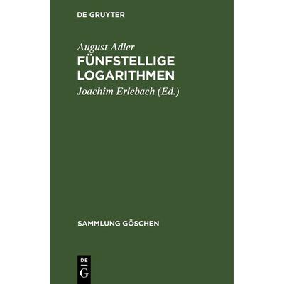 Fünfstellige Logarithmen, Gebundene Ausgabe von August Adler, De Gruyter, 978-3-11-100638-3