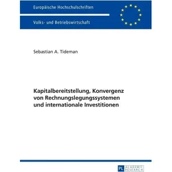 Kapitalbereitstellung, Konvergenz von Rechnungslegungssystemen und internationale Investitionen, Fachbücher von Sebastian A. Tideman