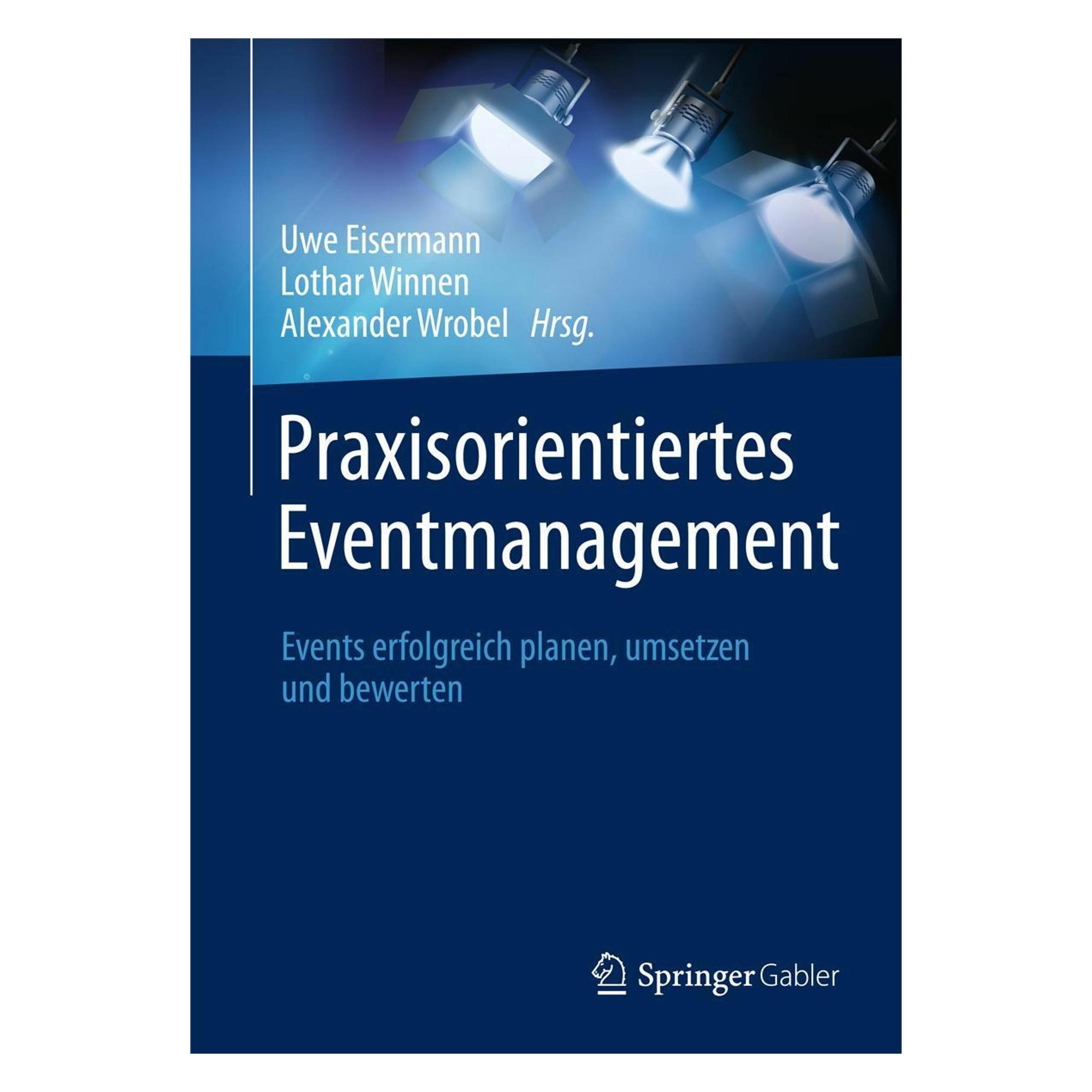 Gabler Praxisorientiertes Eventmanagement (Deutsch, Alexander Wrobel, Lothar Winnen, Uwe Eisermann, 2014) (9783658023454)