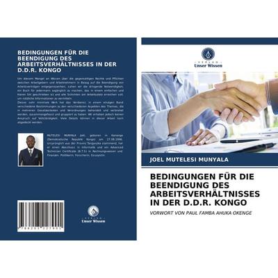 Bedingungen für die Beendigung des Arbeitsverhältnisses in der D.D.R. Kongo, Taschenbuch von Joel Mutelesi Munyala, Verlag Unser Wissen,