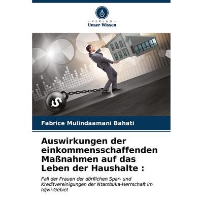Auswirkungen der einkommensschaffenden Maßnahmen auf das Leben der Haushalte :, Taschenbuch von Fabrice Mulindaamani Bahati, Verlag Unser Wissen,