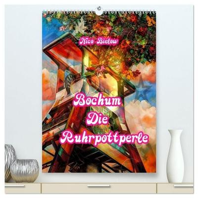 Bochum Die Ruhrpottperle (hochwertiger Premium Wandkalender 2027 DIN A2 hoch), Kunstdruck in Hochglanz