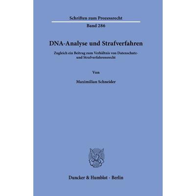 DNA-Analyse und Strafverfahren., Gebundene Ausgabe von Maximilian Schneider, Duncker & Humblot, 978-3-428-18766-9