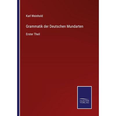 Grammatik der Deutschen Mundarten, Taschenbuch von Karl Weinhold, Salzwasser Verlag, 978-3-368-59351-3