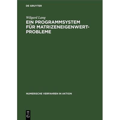 Ein Programmsystem für Matrizeneigenwertprobleme, Gebundene Ausgabe von Wilgard Lang, De Gruyter, 978-3-11-247929-2