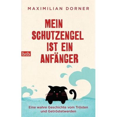 Mein Schutzengel ist ein Anfänger, Taschenbuch von Maximilian Dorner, btb