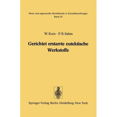 Gerichtet erstarrte eutektische Werkstoffe, Taschenbuch von W. Kurz,P. R. Sahm, Springer Berlin, 978-3-642-65994-2