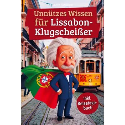 Unnützes Wissen für Lissabon-Klugscheißer, Taschenbuch von Mateo Schneider, Bookmundo, 978-94-038-0000-4