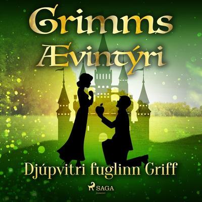 Djúpvitri fuglinn Griff - Grimmsbræður, Audio, 9788728038840