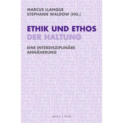 Ethik und Ethos der Haltung, Gebundene Ausgabe von , Brill | Fink, 978-3-7705-6856-7