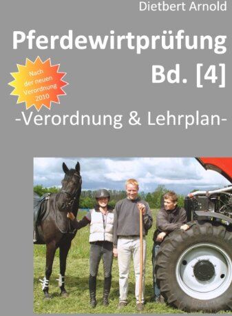 Dietbert Arnold - Pferdewirtprüfung [Bd.4]: Verordnung & Lehrplan - Preis vom 09.10.2026 07:28:09 h