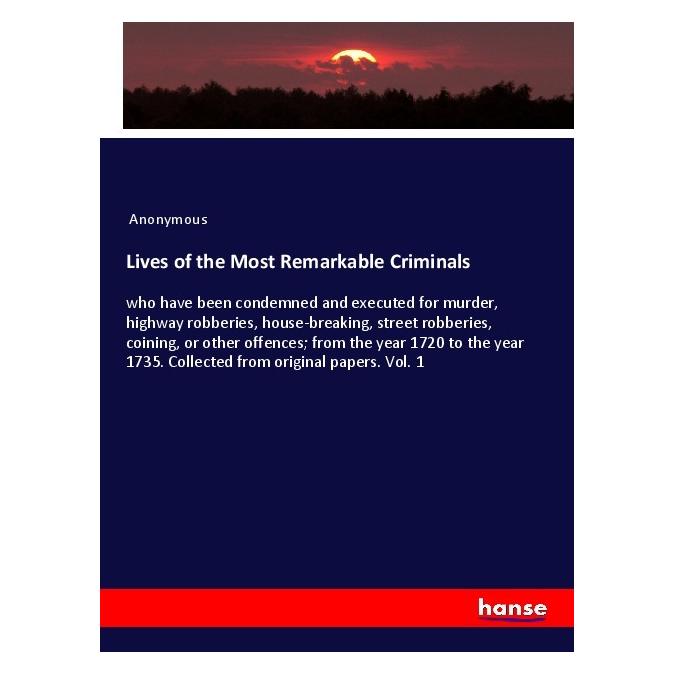Hansebooks Lives of the Most Remarkable Criminals (Englisch, Softcover, Anonymous) (57126629)